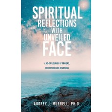 (英文圖書)Spiritual Reflections with Unveiled Face: A 40-day journey of prayers reflectio... 平裝版, Xulon Press, 英文
