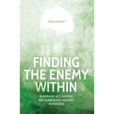 (영문도서) Finding the Enemy Within: Blasphemy Accusations and Subsequent Violence in Pakistan Paperback, Anu Press, English, 9781760464547