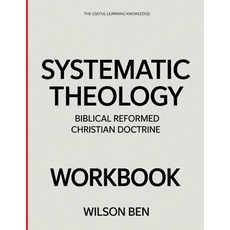 (영문도서)The Useful Learning Knowledge Systematic Theology: Biblical Reformed Christian D... Paperback, Independently Published, English, 9798242705524