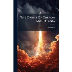 (영문도서)The Orbits Of Oberon And Titania Hardcover, Hutson Street Press, English, 9781024799651
