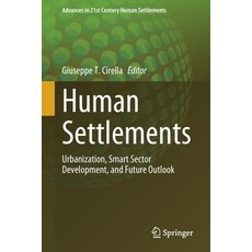 (영문도서) Human Settlements: Urbanization Smart Sector Development and Future Outlook Paperback, Springer, English, 9789811640339