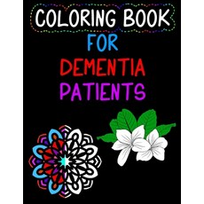 Coloring Book for Dementia Patients: Flowers and Mandalas for Seniors Parkinson's Alzherimer's Pat... Paperback, Independently Published, English, 9798573798349