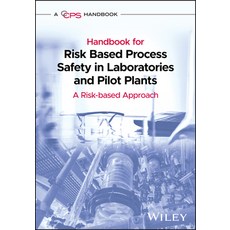 (영문도서) Handbook for Risk Based Process Safety in Laboratories and Pilot Plants: A Risk-Based Approach Hardcover, Wiley-Aiche, English, 9781119010135