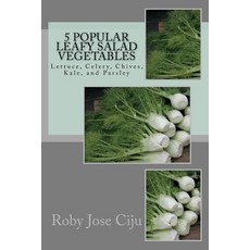 (영문도서) 5 Leafy Salad Vegetables: Lettuce Celery Chives Kale and Parsley Paperback, Createspace Independent Pub..., English, 9781494468736