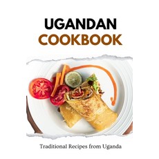 (영문도서) Ugandan Cookbook: Traditional Recipes from Uganda Paperback, Independently Published, English, 9798872663874