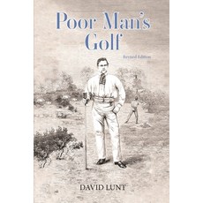 (영문도서) Poor Man's Golf: Revised Edition Paperback, David Lunt, English, 9780645227024