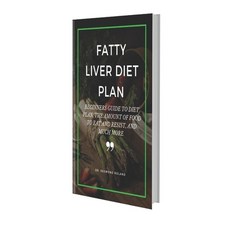 Fatty Liver Diet Plan: Beginners Guide to Diet Plan the Amount of Food to Eat and Resistand Much More Paperback, Independently Published