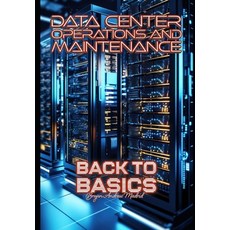 (영문도서)Data Center Operations and Maintenance: Back to Basics Paperback, Independently Published, English, 9798880327478