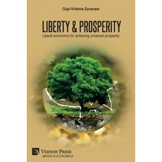 (영문도서) Liberty & Prosperity: Liberal economics for achieving universal prosperity Paperback, Vernon Press, English, 9781648893148