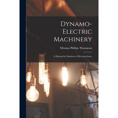 (영문도서) Dynamo-Electric Machinery; a Manual for Students of Electrotechnics Paperback, Legare Street Press, English, 9781016206334