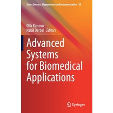 (영문도서) Advanced Systems for Biomedical Applications Hardcover, Springer, English, 9783030712204