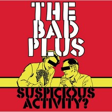 The Bad Plus 오디오 CD 앨범 Suspicious Activity 미국 발송, The Bad Plus 오디오 CD 앨범 Suspici