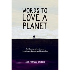 (영문도서)Words to Love a Planet: An Illustrated Lexicon of Landscape People and Possibi... Hardcover, Andrews McMeel Publishing, English, 9798881600082
