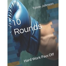 (영문도서)10 Rounds: Hard Work Pays Off Paperback, Independently Published, English, 9798298606684