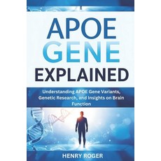 (영문도서)APOE Gene Explained: Understanding APOE Gene Variants Genetic Research and Ins... Paperback, Independently Published, English, 9798270450984