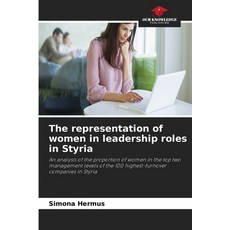 (영문도서)The representation of women in leadership roles in Styria Paperback, Our Knowledge Publishing, English, 9786630031607 Our Knowledge Publishing, English, 9786630031607