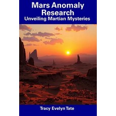 (영문도서) Mars Anomaly Research: Unveiling Martian Mysteries Paperback, Independently Published, English, 9798312501018