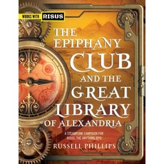 (영문도서) The Epiphany Club and the Great Library of Alexandria: A Steampunk campaign for RISUS: The An... Paperback, Shilka Publishing, English, 9781912680955