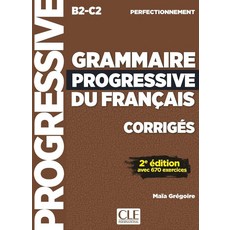 Corriges Grammaire progressive niveau perfectionnement nelle edition, Corriges Grammaire progressi.., Gregoire, Maia(저), Cle International