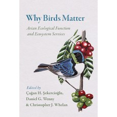 (영문도서) Why Birds Matter: Avian Ecological Function and Ecosystem Services Paperback, University of Chicago Press, English, 9780226382630