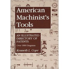 (英文圖書) American Machinist's Tools: An Illustrated Directory of Patents 平裝版, Astragal Press, 英文