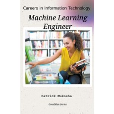 (영문도서) "Careers in Information Technology: Machine Learning Engineer" Paperback, Patrick Mukosha, English, 9798224194001