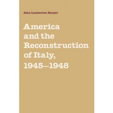 "America and the Reconstruction of Italy 1945 1948", Cambridge University Press