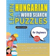(영문도서) LEARN HUNGARIAN WITH WORD SEARCH PUZZLES FOR BEGINNERS - Discover How to Improv... Paperback, Linguas Classics, English, 9798349039881