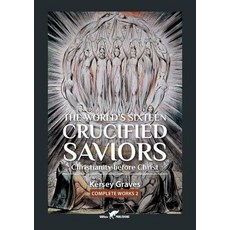 (영문도서) The World's Sixteen Crucified Saviors: or Christianity before Christ Paperback, Vamzzz Publishing, English, 9789492355386