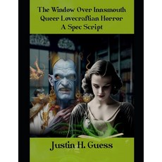 (영문도서) The Window Over Innsmouth: Queer Lovecraftian Horror: A Spec Script Paperback, Independently Published, English, 9798871907108