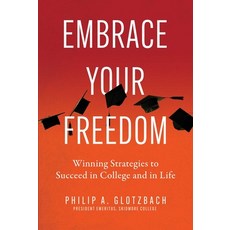 (영문도서) Embrace Your Freedom: Winning Strategies to Succeed in College and in Life Paperback, Post Hill Press, English, 9798888454367
