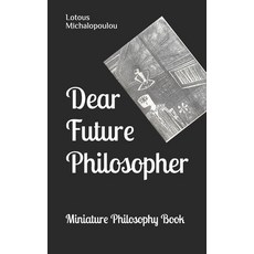 (英文圖書)Dear Future Philosopher: Miniature philosophy book 平裝版, Independently Published, 英文