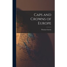 (영문도서) Caps and Crowns of Europe Hardcover, Hassell Street Press, English, 9781013892042