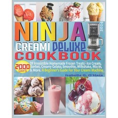 (영문도서) Ninja Creami Deluxe Cookbook: 2000 Days of Irresistible Homemade Frozen Treats - Ice Cream S... Paperback, Independently Published, English, 9798879297331