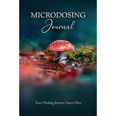 (영문도서)Microdosing Journal: Amanita Muscaria (Fly Agaric) Version. Your Healing Journey... Paperback, Inspirational Creator, English, 9781922940087