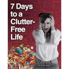 (영문도서)7 Days to a Clutter-Free Life: A Step-by-Step Guide to Organizing Your Home Min... Paperback, Independently Published, English, 9798271347986