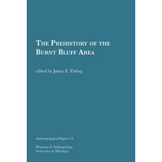 (영문도서) The Prehistory of the Burnt Bluff Area: Volume 34 Paperback, U of M Museum Anthro Archae..., English, 9781949098136