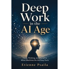 (英文圖書)Deep Work in the AI Age: Focus Thinking and Discipline When Machines Do the Ea... 平裝版, Publishdrive, 英文