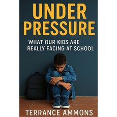 (영문도서)Under Pressure What Our Kids Are Really Facing at School Paperback, Independently Published, English, 9798287456320