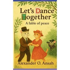 (영문도서)Let's Dance Together: (A fable of Peace) Paperback, Obidombie Publishers, English, 9798999062291