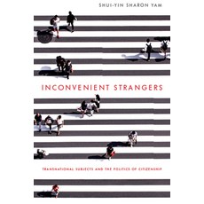 (영문도서) Inconvenient Strangers: Transnational Subjects and the Politics of Citizenship Hardcover, Ohio State University Press, English, 9780814214091