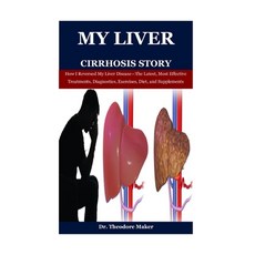 (영문도서) My Liver Cirrhosis Story: How I Reversed My Liver Disease-The Latest Most Effe... Paperback, Independently Published, English, 9798312193183