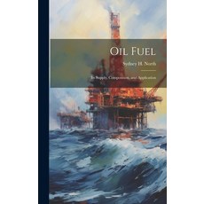(영문도서) Oil Fuel: Its Supply Composition and Application Hardcover, Legare Street Press, English, 9781020663857