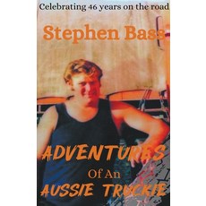 (영문도서) Adventures of an Aussie Truckie Paperback, Stephen Bass, English, 9798201937232