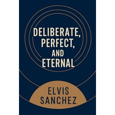 (영문도서)Deliberate Perfect and Eternal Paperback, Elvis Sanchez, English, 9798232268510