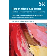 (영문도서)Personalised Medicine: A Critical Approach to Data-Driven Medicine Paperback, Routledge, English, 9781032246307 Routledge, English, 9781032246307