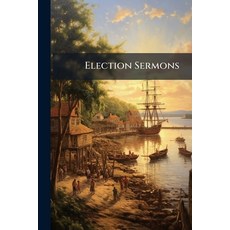 (영문도서)Election Sermons Paperback, Nabu Press, English, 9781245340687