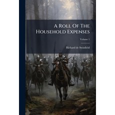 (영문도서)A Roll Of The Household Expenses: During Part Of The Years 1289 And 1290; Volume 1 Paperback, Nabu Press, English, 9781178721270
