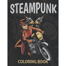Steampunk Coloring Book: An Adult Coloring Book with 30 Unique Pages to Color on Industrial Steam Ar... Paperback, Independently Published, English, 9798563274754