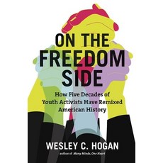 On the Freedom Side: How Five Decades of Youth Activists Have Remixed American History Paperback, University of North Carolin..., English, 9781469652481